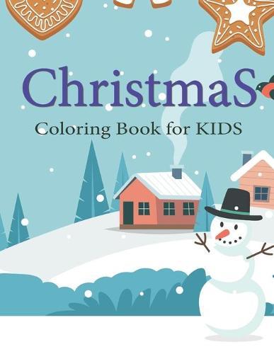 Christmas Coloring Books for Kids Ages 4-8: Snow Town Ultimate christmas coloring book, variety pages, activity book for kids, christmas coloring books for children, kids, toddlers