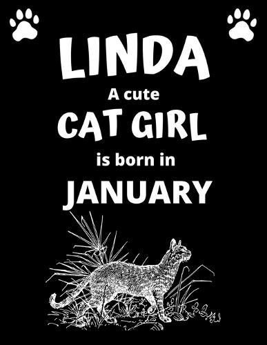 LINDA a cute cat girl is born in January: 100 pages, 8.5 x 11, White paper, Sketch, Doodle and Draw. Inspirational Motivational Birthday Gift Idea.