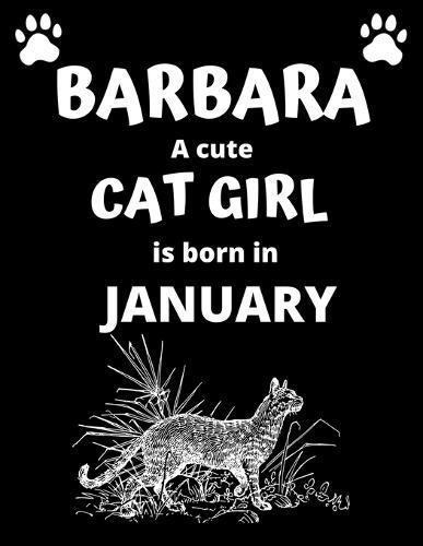 BARBARA a cute cat girl is born in January: 100 pages, 8.5 x 11, White paper, Sketch, Doodle and Draw. Inspirational Motivational Birthday Gift Idea.