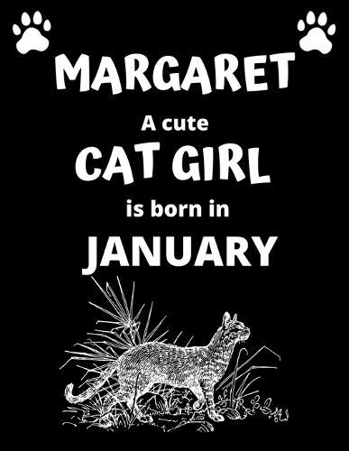 MARGARET a cute cat girl is born in January: 100 pages, 8.5 x 11, White paper, Sketch, Doodle and Draw. Inspirational Motivational Birthday Gift Idea.