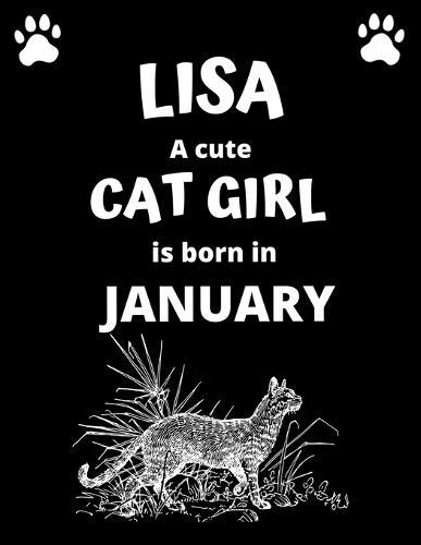 LISA a cute cat girl is born in January: 100 pages, 8.5 x 11, White paper, Sketch, Doodle and Draw. Inspirational Motivational Birthday Gift Idea.