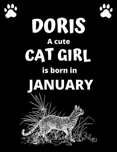 DORIS a cute cat girl is born in January: 100 pages, 8.5 x 11, White paper, Sketch, Doodle and Draw. Inspirational Motivational Birthday Gift Idea.