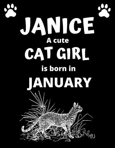 JANICE a cute cat girl is born in January: 100 pages, 8.5 x 11, White paper, Sketch, Doodle and Draw. Inspirational Motivational Birthday Gift Idea.