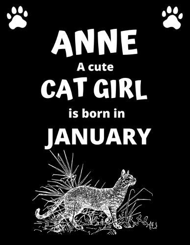ANNE a cute cat girl is born in January: 100 pages, 8.5 x 11, White paper, Sketch, Doodle and Draw. Inspirational Motivational Birthday Gift Idea.