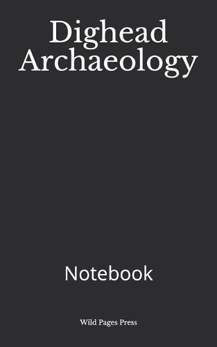Dighead Archaeology: Notebook