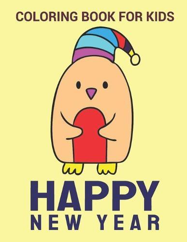 New Year Coloring Book: Cute Happy New Year Coloring Book, variety pages, activity book for kids, New Year coloring book for kids, children, toddlers