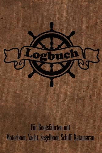 Logbuch fur Bootsfahrten mit Motorboot, Yacht, Segelboot, Schiff, Katamaran: Bordbuch fur Kapitan, Segler und Crew. Schiffstagebuch, Meilenbuch fur Boot, Segelyacht, Sportboot, Motoryacht und Zubehoer. Perfektes Geschenk, Geschenkidee unter 10 Euro