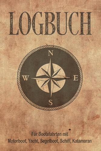 Logbuch fur Bootsfahrten mit Motorboot, Yacht, Segelboot, Schiff, Katamaran: Bordbuch fur Kapitan, Segler und Crew. Schiffstagebuch, Meilenbuch fur Boot, Segelyacht, Sportboot, Motoryacht und Zubehoer. Perfektes Geschenk, Geschenkidee unter 10 Euro