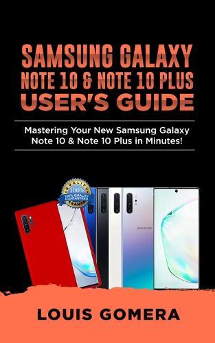 Samsung Galaxy Note 10 & Note 10 Plus User's Guide: Mastering Your New Samsung Galaxy Note 10 & Note 10 Plus in Minutes! (2020 Edition)
