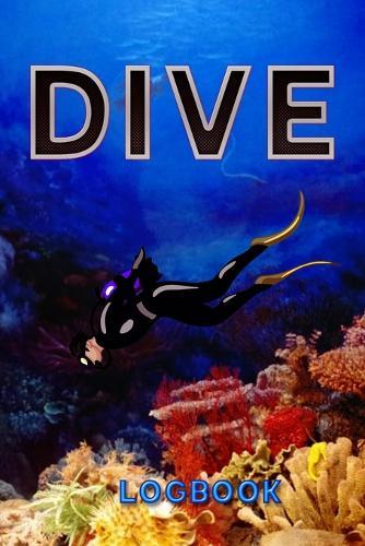 Dive Logbook: Scuba Diver Log, Scuba Diving, 120 page 6x9 inches