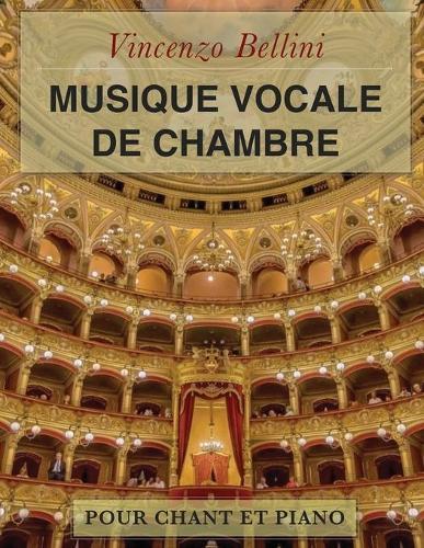 Vincenzo Bellini: Musique vocale de chambre: Pour chant et piano