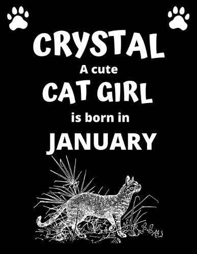 CRYSTAL a cute cat girl is born in January: 100 pages, 8.5 x 11, White paper, Sketch, Doodle and Draw. Inspirational Motivational Birthday Gift Idea.