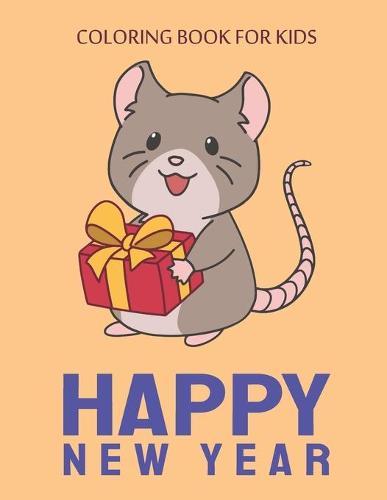 New Year Coloring Book: Mouse & Gift Happy New Year Coloring Book, variety pages, activity book for kids, New Year coloring book for kids, children, toddlers