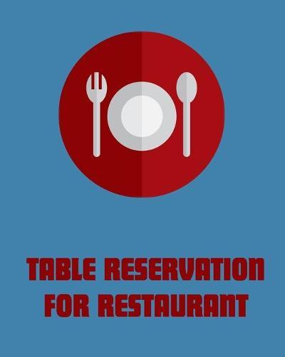 Table Reservation for Restaurant: reservation book for restaurant 2020,8x10,120 pages,6columns,20 entry reservation book ideal for restaurant reservation entry slots.