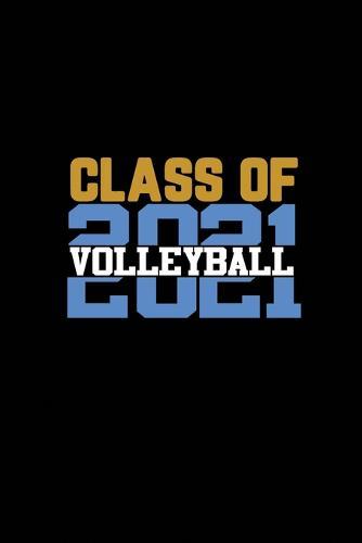 Class Of 2021 Volleyball: Senior 12th Grade Graduation Notebook