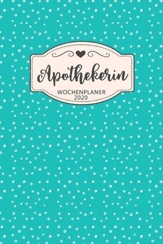 Apothekerin Wochenplaner 2020: Geschenk Wochenplaner, Terminkalender 2020 fur Ausbildung, Beruf, Kita, Kindergarten, Kindergartnerin. Geschenkidee zu Weihnachten unter 10 Euro als Planer Organizer, Timer, Jahresplaner, Taschenkalender und Planer