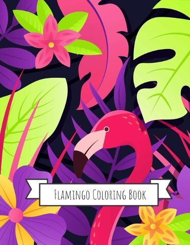 Flamingo Coloring Book: Gifts for Kids 4-8, Girls or Adult Relaxation Stress Relief Flamingo lover Birthday Coloring Book Made in USA