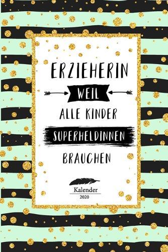 Erzieherin Kalender 2020: Geschenk Wochenplaner, Terminkalender 2020 fur Ausbildung, Beruf, Kita, Kindergarten, Kindergartnerin. Geschenkidee zu Weihnachten unter 10 Euro als Planer Organizer, Timer, Jahresplaner, Taschenkalender und Planer