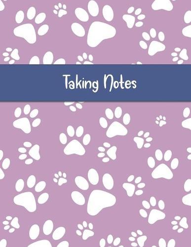 Taking Notes: Keep Your Note Taking and Resources Organized at Home or at Work in this Specially Designed Formatted Notebook - Purple Paws Cover Design