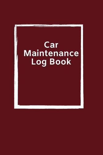 Car Maintenance Log Book: Simple Vehicle Automotive Repair and Maintenance Log For Car, Truck, Motorcycle with Mileage Record, and Expense Log To track oil change. Small For Glove Box