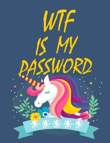 WTF Is My Password: password book, password log book and internet password organizer, alphabetical password book, Logbook To Protect Usernames and ... notebook