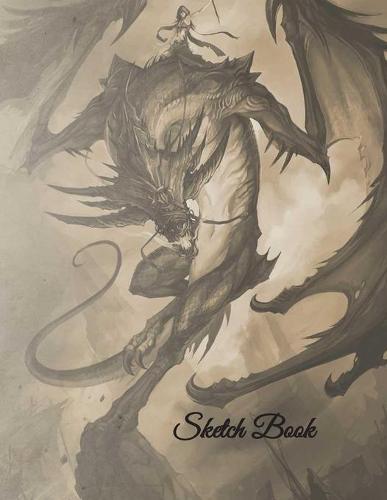 Sketch Book: Dragon Sketchbook Teens and Adults Who Love Sketching Drawing Illustrating
