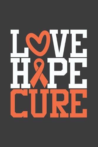 Writing About My Health Journey with Kidney Cancer: College Ruled (Love Hope Cure Heart Orange Awareness Ribbon Cover)