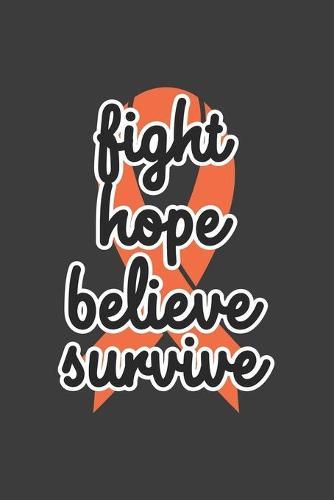 Writing About My Health Journey with Kidney Cancer: College Ruled (Fight Believe Hope Survive Orange Awareness Ribbon Cover)