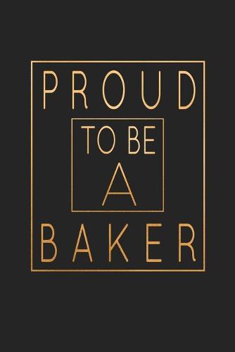 Proud To Be A Baker: Proud To Be A Baker