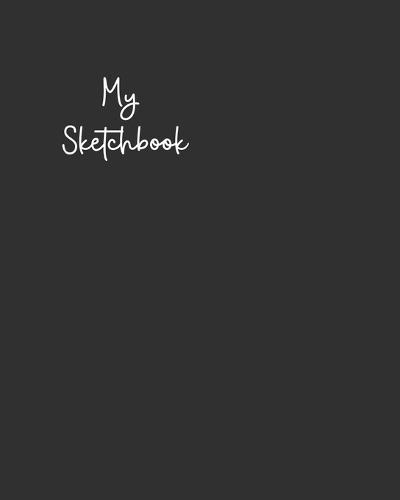 My Sketchbook: Sketchbook for Drawing, Writing, Sketching or Doodling, challenging, 90 Pages, 8x10, One sketch a day for 90 days challenge
