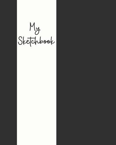 My Sketchbook: Sketchbook for Drawing, Writing, Sketching or Doodling, challenging, 90 Pages, 8x10, One sketch a day for 90 days challenge