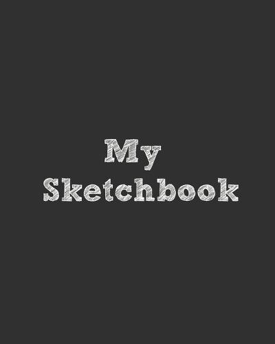 My Sketchbook: Sketchbook for Drawing, Writing, Sketching or Doodling, challenging, 90 Pages, 8x10, One sketch a day for 90 days challenge