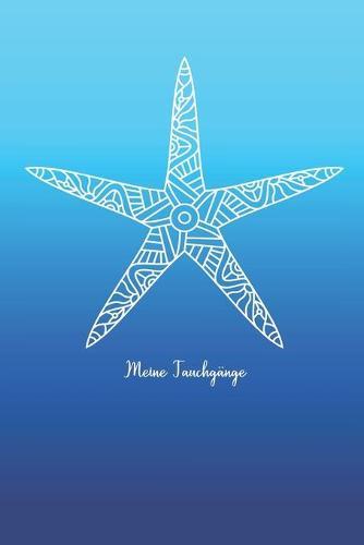 Meine Tauchgange: Logbuch fur Taucher - A5 100 Seiten - Geschenk Tauchen - Dive Log Seestern blau