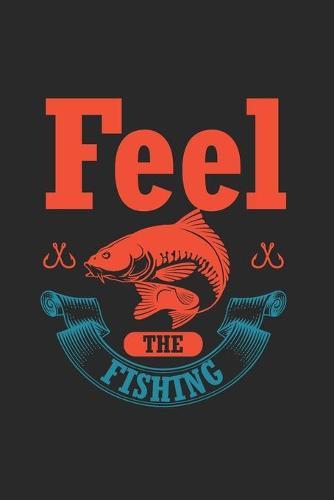 Feel The Fishing: Great Calendar For Every Angler Or Fisherman. Ideal For Entering Your Fishing Dates.