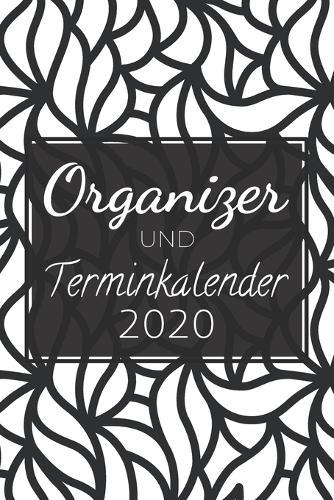 Organizer und Terminkalender 2020: Kalender und Organzier fur das Kalenderjahr 2020 - Mit Terminplan und Wochenplan - Extra Telefonbuch, To-Do Checklisten und Ferienubersicht