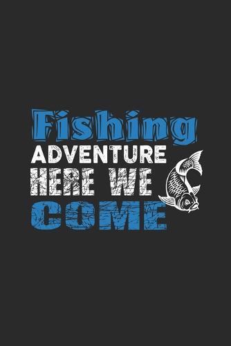 Fishing Adventure Here We Come: Grande Calendario Per Ogni Pescatore E Discepolo Meschino. Ideale Per Inserire Le Date Di Pesca
