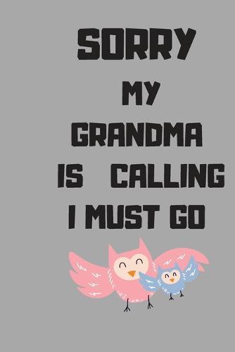 sorry my grandma is calling i must go: 6  X 9  mediun size with black & white 200 pages kitchen notebook