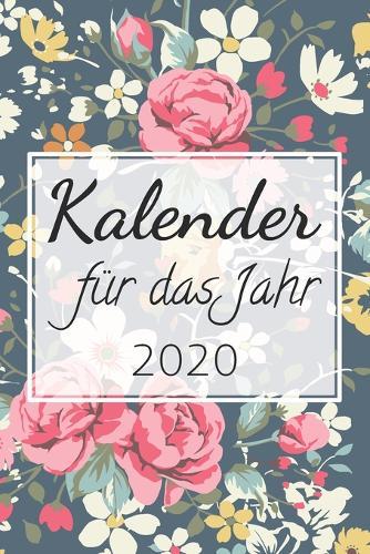 Kalender fur das Jahr 2020: Jahreskalender mit Wochenplaner und Terminplaner fur das Jahr 2020 - Integrierter Organizer und Monatsplaner mit Checklisten und Telefonbuch