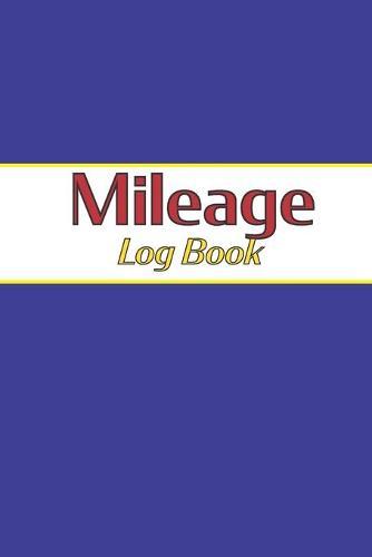 Mileage Log Book: Track Miles for Tax Purposes - Blue Cover
