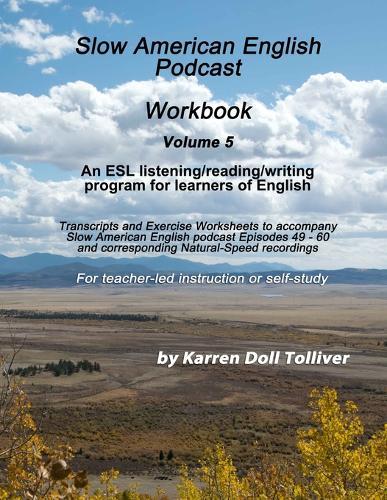 Slow American English Podcast Workbook Vol. 5: Exercise Worksheets and transcripts for podcast episodes 49 - 60