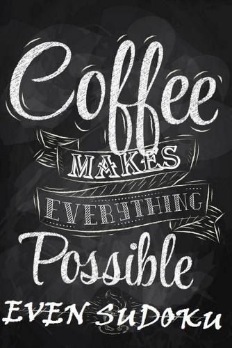 Everything is possible with coffee even Sudoku - 300 Sudoku Puzzle Book & Notebook 150pages