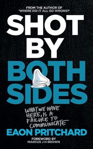 Shot By Both Sides: What We Have Here Is A Failure To Communicate