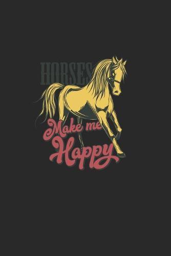 Horses Make Me Happy: Great Calendar For 2021 For Horse Friends And Unicorn Lovers. Ideal Notebook For Appointments And Short Notes.