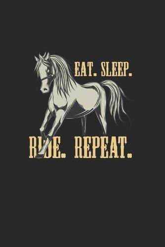 Eat Sleep Ride Repeat: Great Exercise Book . Also Suitable For Maths. For Horse Lovers And Unicorn Lovers. Ideal Notebook For School And Everyday Life.