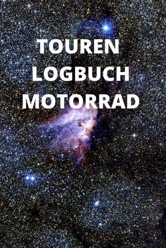 Touren Logbuch Motorrad: 6x9 (ca. A5) Tourenbuch fur Motorradfahrer: Notiere Highlights, gefahrene Kilometer, Erlebnisse und vieles mehr