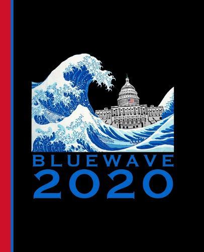 Blue Wave 2020: A Composition Book for a Democratic Patriot Voter in the 2020 Election