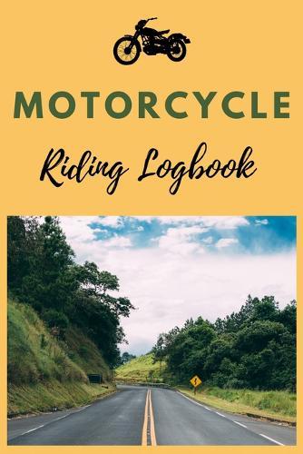 Motorcycle Riding Logbook: Accessories For Riding, Fathers Day Gift, Bike Logbook (Motorcycle Gift Ideas)