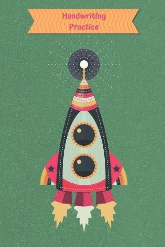 Handwriting Practice: Cursive Writing Notebook For Kids - Rocket Ship in Outer Space - Home School and Elementary School Supplies