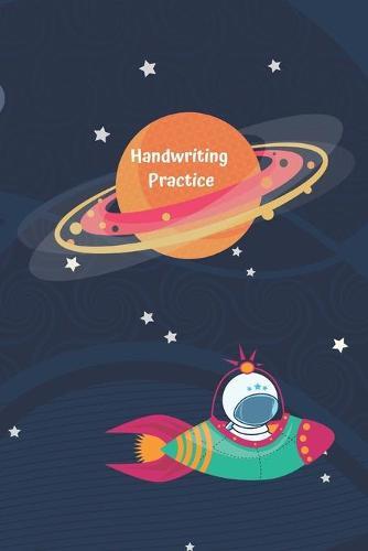 Handwriting Practice: Cursive Writing Notebook For Kids - Astronaut in Spaceship Flying by Planets - Home School and Elementary School Supplies