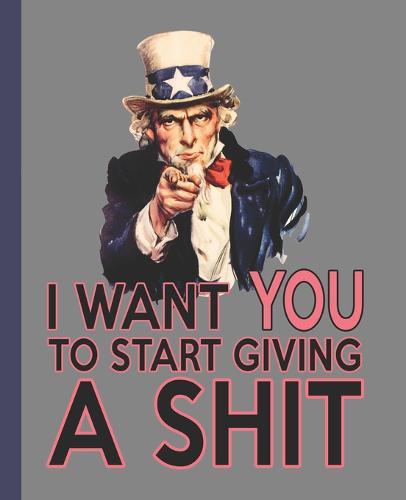 I Want You to Start Giving a Shit: A Patriotic Composition Book for a Democratic Voter in the 2020 Election